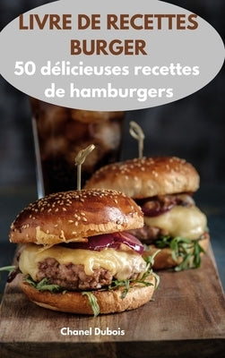 Livre de Recettes Burger by Chanel DuBois