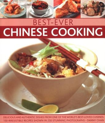 Best-Ever Chinese Cooking: Delicious and Authentic Dishes from One of the World&