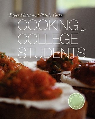 Paper Plates and Plastic Forks: Cooking for College Students by Bowman, Aiden A.