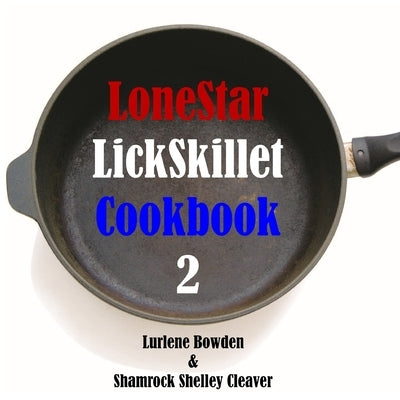 Lonestar Lickskillet Volume Two by Bowden, Lurlene