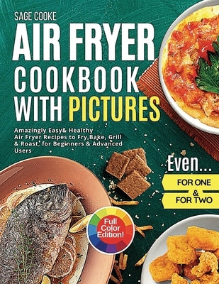 Air Fryer Cookbook with Pictures by Cooke, Sage