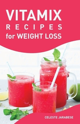 Vitamix RECIPES for Weight Loss by Jarabese, Celeste