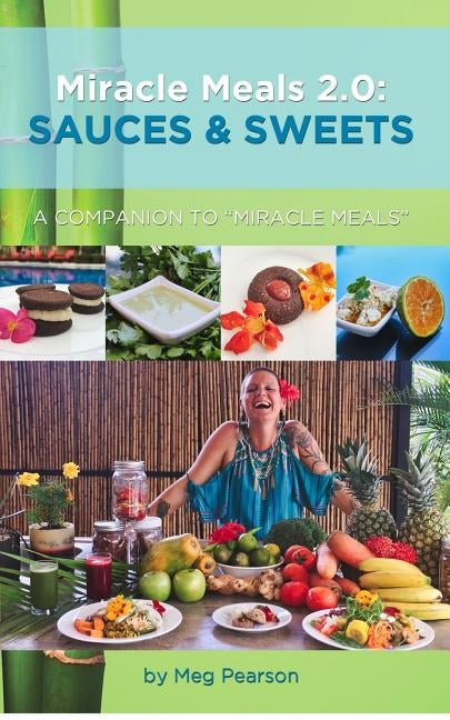 Miracle Meals 2.0: Sauces and Sweets by Pearson, Meg