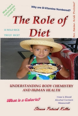 The Role of Diet: Understanding Body Chemistry and Human Health by Keller, Steven P.