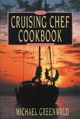 Cruising Chef Cookbook, 2nd Ed. by Greenwald, Michael