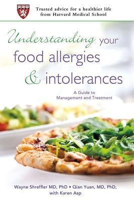 Understanding Your Food Allergies and Intolerances: A Guide to Management and Treatment by Shreffler, Wayne