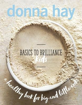 Basics to Brilliance Kids by Hay, Donna