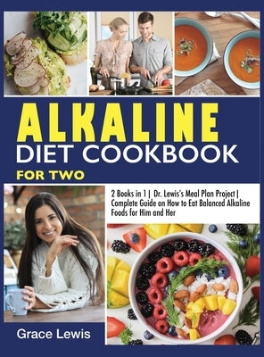 Alkaline Diet Cookbook for Two: 2 Books in 1 Dr. Lewis&