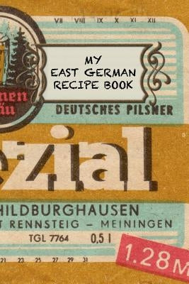 My East German Recipe Book: Notebook for Your East German Recipes I 50 Pages Detailed Interior I Softcover I Best Cook Gift Idea by Recipe-Journals, Sabsis