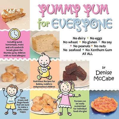 Yummy Yum for Everyone: A Childrens Allergy Cookbook (Completely Dairy-Free, Egg-Free, Wheat-Free, Gluten-Free, Soy-Free, Peanut-Free, Nut-Fre by McCabe, Denise