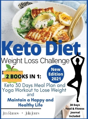 Keto Diet - Weight Loss Challenge: Keto 30 Days Meal Plan and Yoga Workout to Lose Weight & Maintain a Happy and Healthy Life by Ramos, Jen