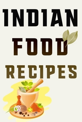 Indian Food Recipes: Notebook For Your Most Inspired Indian Food Recipes in One Place by Press, Tastyworld