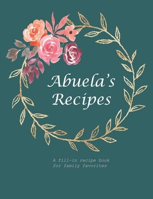 Abuela's Recipes: A fill-in recipe book for family favorites by Press, Fennec