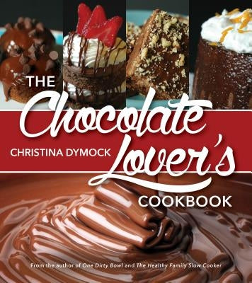 The Chocolate Lover's Cookbook by Dymock, Christina