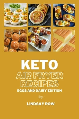 Keto air fryer recipes: Eggs and dairy edition by Row, Lindsay