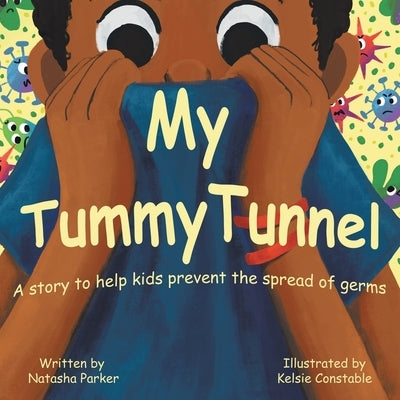 My Tummy Tunnel: A Story to Help Kids Prevent the Spread of Germs by Parker, Natasha