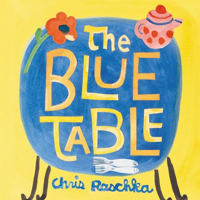 The Blue Table by Raschka, Chris