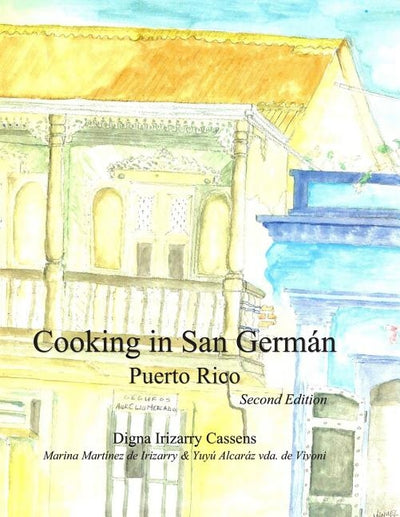 Cooking in San Germán Puerto Rico: Puerto Rican Regional Cuisine by de Irizarry, Marina Martínez