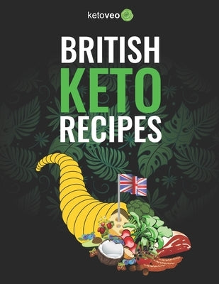 British Keto Recipes: Healthy And Delicious British Ketogenic Diet Recipes Cookbook by Ketoveo