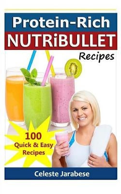 Protein-Rich Nutribullet Recipes by Jarabese, Celeste