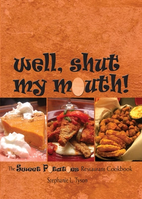 Well, Shut My Mouth!: The Sweet Potatoes Restaurant Cookbook by Tyson, Stephanie L.