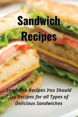 Sandwich recipes: &#1029;&#1072;ndw&#1110;&#1089;h R&#1077;&#1089;&#1110;&#1088;&#1077;&#1109; &#1059;&#1086;u &#1029;h&#1086;uld &#1058 by J. Rue, Matthew