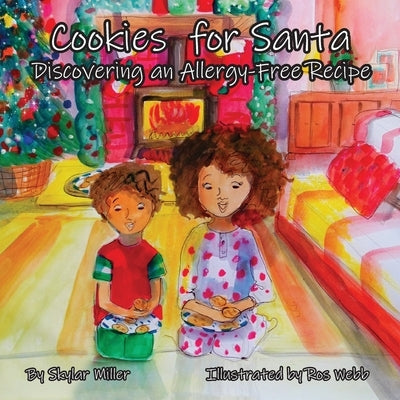 Cookies for Santa: Discovering an Allergy-Free Recipe by Miller, Skylar