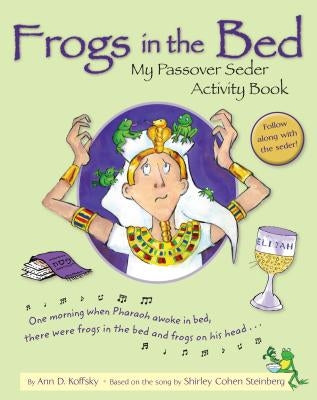 Frogs in the Bed: My Passover Seder Activity Book by Koffsky, Ann D.