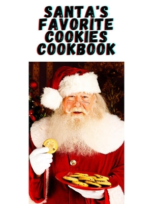 Santa's Favorite Cookies Cookbook: Sweet Treats for the Christmas Holidays by Christakos, Caterina