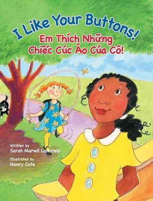 I Like Your Buttons! / Em Thich Nhung Chiec Cuc Ao Cua Co!: Babl Children's Books in Vietnamese and English by Lamstein, Sarah