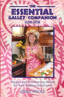 The Essential Galley Companion: Recipes and Provisioning Advice for Your Boating Adventures by Neal, Amanda Swan