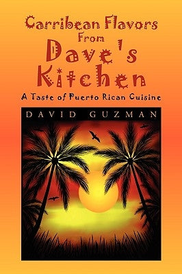 Carribean Flavors from Dave's Kitchen by Guzman, David