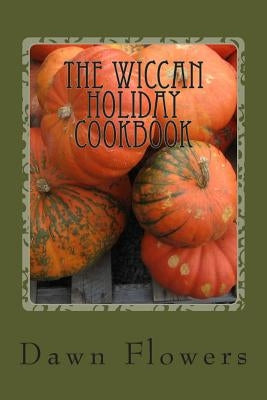 The Wiccan Holiday Cookbook by Bowman, Dawna