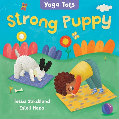 Yoga Tots: Strong Puppy by Strickland, Tessa