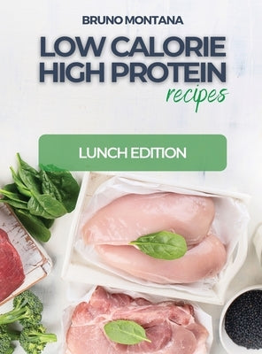 Low Calorie High-Protein Recipes: Lunch Edition by Bruno Montana