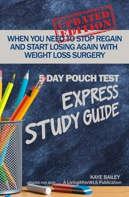 5 Day Pouch Test Express Study Guide: Find your weight loss surgery tool in five focused days. by Bailey, Kaye