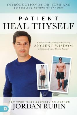 Patient Heal Thyself: A Remarkable Health Program Combining Ancient Wisdom with Groundbreaking Clinical Research by Rubin, Jordan