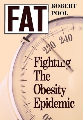 Fat: Fighting the Obesity Epidemic by Pool, Robert