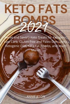 Keto Fats Bombs 2021: Sweet and savory keto treats for ketogenic, low crab, gluten-free and paleo diets, keto, ketogenic diet, keto fat bomb by Jeson, Annie