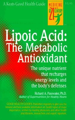 Lipoic Acid: The Metabolic Antioxidant by Passwater, Richard