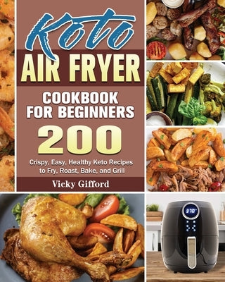 Keto Air Fryer Cookbook For Beginners by Gifford, Vicky
