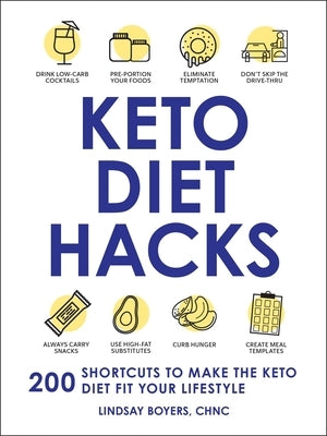 Keto Diet Hacks: 200 Shortcuts to Make the Keto Diet Fit Your Lifestyle by Boyers, Lindsay