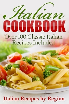 Italian Cookbook: Over 100 Classic Italian Recipes Included (Italian Cookbook, Italian Cooking) by Ricci, Martina