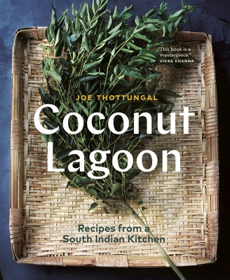 Coconut Lagoon: Recipes from a South Indian Kitchen by Thottungal, Joe