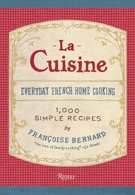 La Cuisine: Everyday French Home Cooking by Bernard, Francoise