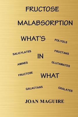 Fructose Malabsorption What's In What Large Print by Maguire, Joan Patricia