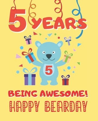 5 Years Being Awesome: Cute Birthday Party Coloring Book for Kids - Animals, Cakes, Candies and More - Creative Gift - Five Years Old - Boys by Year Press, Happy