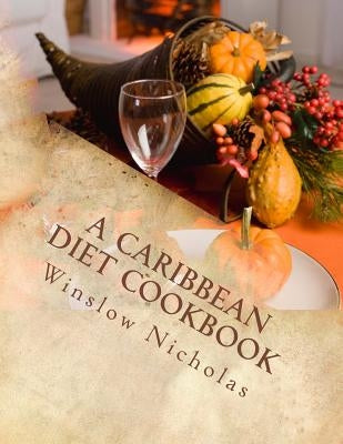 A Caribbean Diet Cookbook by Nicholas, Winslow