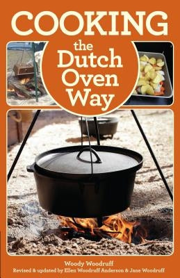 Cooking the Dutch Oven Way by Woodruff, Woody