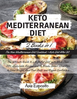Keto Mediterranean Diet: -2 BOOKS IN 1- The New Mediterranean Diet Cookbook + Keto Diet After 50 The Ultimate Guide to a High-Fat Diet, with Mo by Elizabeth Lewis